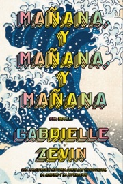 Mañana, y mañana, y mañana (AdN) - Gabrielle Zevin & Núria Molines