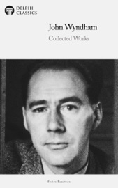 Delphi Collected Works of John Wyndham (Illustrated) - John Wyndham