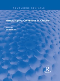 Handicapping Conditions in Children - Bill Gillham