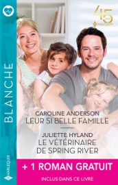 Leur si belle famille - Le vétérinaire de Spring River + 1 roman gratuit - Caroline Anderson, Juliette Hyland & Margaret Barker