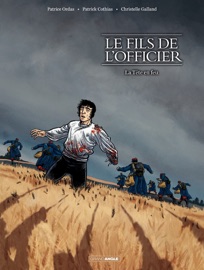 Le Fils de l'Officier - Tome 3 - Patrice Ordas, Christelle Galland & Patrick Cothias