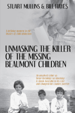 Unmasking the Killer of the Missing Beaumont Children - Stuart Mullins &amp; Bill Hayes Cover Art