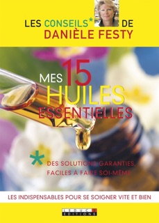 Mes 15 huiles essentielles by Danièle Festy