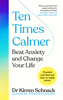 Ten Times Calmer - Dr. Kirren Schnack