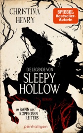Die Legende von Sleepy Hollow - Im Bann des kopflosen Reiters - Christina Henry