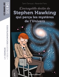L'incroyable destin de Stephen Hawking qui perça les mystères de l'Univers - Samir Senoussi & Alexandre Franc