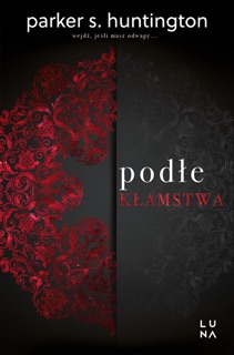 Podłe kłamstwa by Parker S. Huntington
