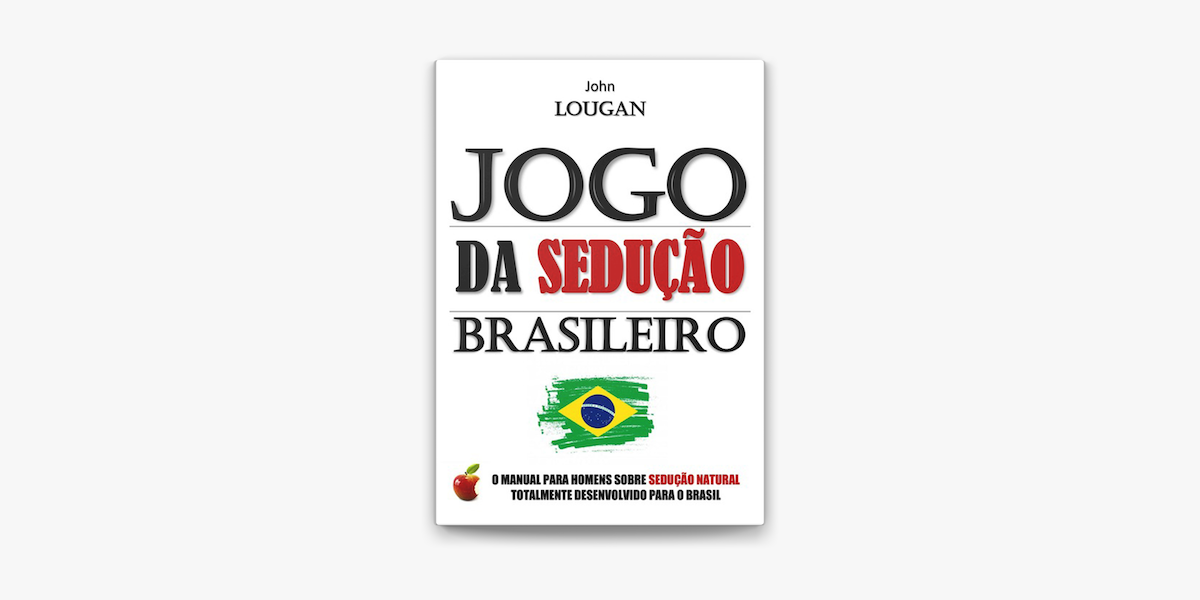 Jogo Da Sedução Brasileiro: O Manual Para Homens Sobre Sedução Natural  Totalmente Desenvolvido Para O Brasil. em Apple Books