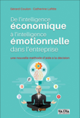 De l'intelligence économique à l'intelligence émotionnelle dans l'entreprise - Gérard Coulon, Catherine Lafitte & Jean Arthuis