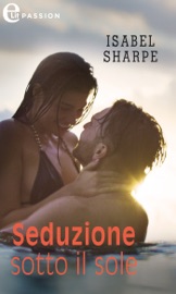 Seduzione sotto il sole (eLit) - Isabel Sharpe