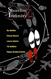 Shoreline of Infinity 20 - Noel Chidwick, Bo Balder, Pippa Goldschmidt, Fiona Moore, T D Walker & Cat Hellisen