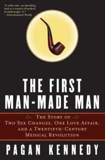 The First Man-Made Man by Pagan Kennedy