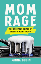 Mom Rage - Minna Dubin Cover Art