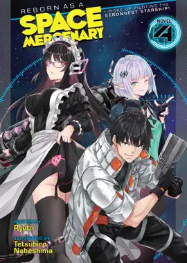 Reborn as a Space Mercenary: I Woke Up Piloting the0 Strongest Starship! (Light Novel) Vol. 4