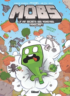 MOBS, La vie secrète des monstres Minecraft  - Tome 01 by Frigiel, PirateSourcil, Waltch & Novy