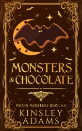 Monsters & Chocolate - Kinsley Adams
