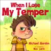 When I Lose My Temper by Michael Gordon Book Summary, Reviews and Downlod