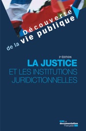 La justice et les institutions juridictionnelles La Documentation Française & Nicolas Braconnay