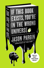 If This Book Exists, You're in the Wrong Universe - Jason Pargin Cover Art
