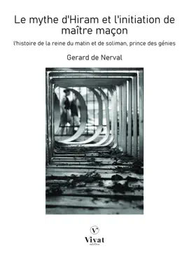 Read: Le mythe d'Hiram et l'initiation de maître maçon: L'Histoire de Book la reine du Matin et de Soliman prince des génies