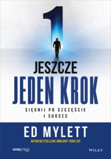 Jeszcze jeden krok. Sięgnij po szczęście i sukces by Ed Mylett