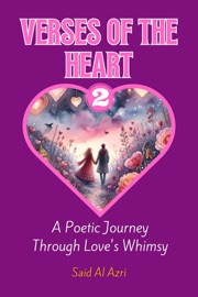 Verses of the Heart 2: A Poetic Journey Through Love's Whimsy - Said Al Azri