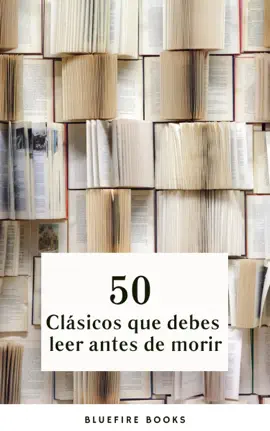 Read: 50 Clásicos Book que Debes Leer Antes de Morir: Tu Pasaporte a los Tesoros de la Literatura Universal
