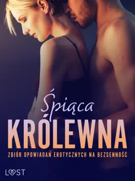 Śpiąca królewna: Zbiór opowiadań erotycznych na bezsenność