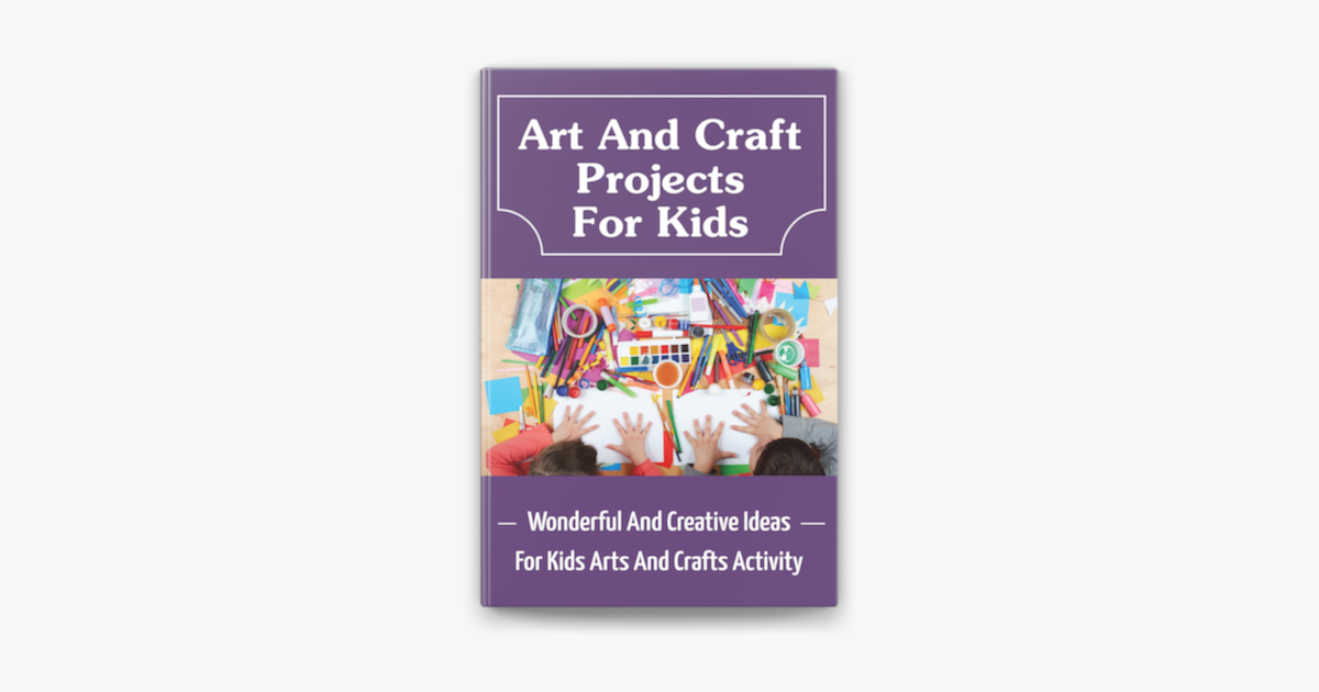 ‎Art And Craft Projects For Kids Wonderful And Creative Ideas For Kids