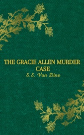 The Gracie Allen Murder Case - S.S. Van Dine