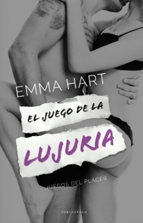 El juego de la lujuria (Juegos del placer 3) by Emma Hart