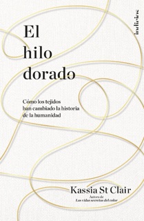 El hilo dorado by Kassia St Clair