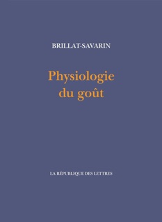 Physiologie du goût by Jean Anthelme Brillat-Savarin