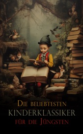 Die beliebtesten Kinderklassiker für die Jüngsten - Beatrix Potter, Waldemar Bonsels, Felix Salten, Gerdt von Bassewitz, Else Ury, Karl Philipp Moritz, Ludwig Tieck, Selma Lagerlöf, Hermann Löns, Johanna Spyri, Rudyard Kipling, Jack London, Wilhelm Busch, Walther Kabel, Franz Bonn, Joachim Ringelnatz, Hans Christian Andersen, The Brothers Grimm, Joseph Jacobs, Ludwig Bechstein, Elsbeth Montzheimer, Heinrich Seidel, Lothar Meggendorfer, E.T.A. Hoffman, Oscar Wilde, Rosalie Koch & Walter Scott