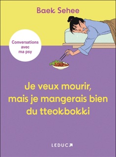 Je veux mourir, mais je mangerais bien du tteokbokki by Julie Blanc & Baek Sehee
