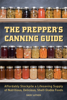 The Prepper's Canning Guide - Daisy Luther