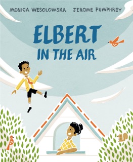 Elbert in the Air by Monica Wesolowska & Jerome Pumphrey