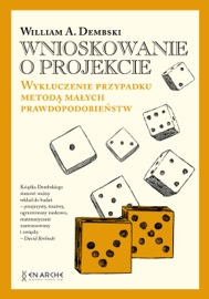 Wnioskowanie o projekcie - William A. Dembski & Zbigniew Kościuk