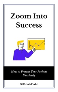 Zoom Into Success by Shafaat Ali