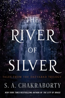 The River of Silver by S.A. Chakraborty
