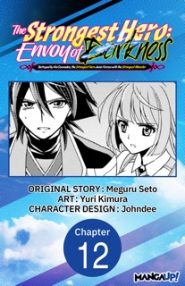 The Strongest Hero: Envoy of Darkness -Betrayed by His Comrades, the Strongest Hero Joins Forces with the Strongest Monster- #012 by Meguru Seto, Yuri Kimura & Johndee