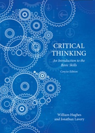 Critical Thinking - Concise Edition - William Hughes & Jonathan Lavery