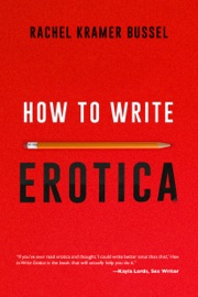 How to Write Erotica - Rachel Kramer Bussel