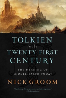Tolkien in the Twenty-First Century by Nick Groom