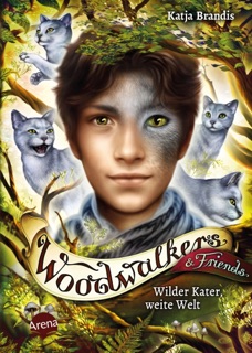 Woodwalkers & Friends. Wilder Kater, weite Welt by Katja Brandis
