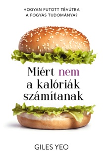Miért nem a kalóriák számítanak by Giles Yeo