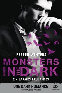 Monsters in the Dark, T2 : Larmes brûlantes by Pepper Winters & Pauline Buscail