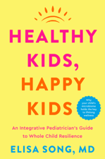 Healthy Kids, Happy Kids - Elisa Song M.D. Cover Art