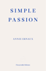 Simple Passion – WINNER OF THE 2022 NOBEL PRIZE IN LITERATURE - Annie Ernaux