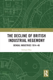 The Decline of British Industrial Hegemony - Indrajit Ray